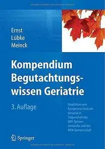 Kompendium Begutachtungswissen Geriatrie: Empfohlen vom Kompetenz-Centrum Geriatrie in Trägerschaft des GKV-Spitzenverbandes un