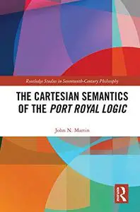 The Cartesian Semantics of the Port Royal Logic (Repost)