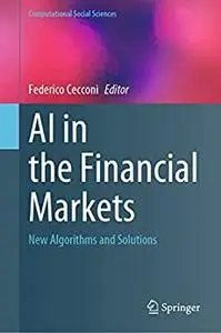 AI in the Financial Markets: New Algorithms and Solutions