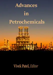 "Advances in Petrochemicals" ed. by Vivek Patel