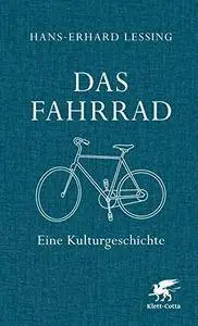 Das Fahrrad: Eine Kulturgeschichte