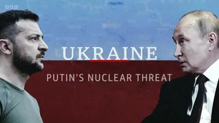 BBC - Ukraine Putin's Nuclear Threat (2022)