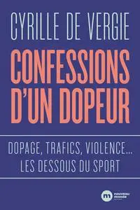 Cyrille de Vergie, "Confessions d'un dopeur : Dopage, trafics, violences... les dessous du sport"