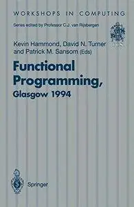 Functional programming, Glasgow 1994: proceedings of the 1994 Glasgow workshop