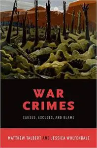 War Crimes: Causes, Excuses, and Blame (Repost)