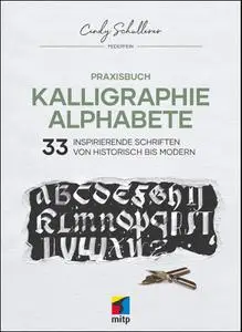 Praxisbuch Kalligraphie Alphabete: 33 inspirierende Schriften von historisch bis modern