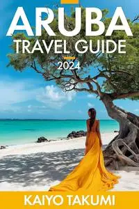 Aruba Travel Guide 2024