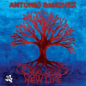Antonio Sanchez - New Life (2013)