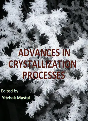 "Advances in Crystallization Processes" ed. by Yitzhak Mastai