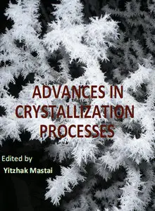 "Advances in Crystallization Processes" ed. by Yitzhak Mastai 