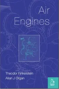 Air Engines: The History, Science, and Reality of the Perfect Engine by Theodor Finkelstein, Allan J Organ (Re-Upload)