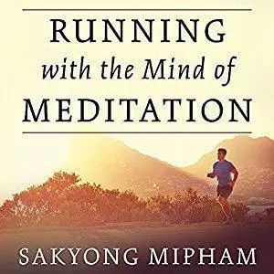 Running with the Mind of Meditation: Lessons for Training Body and Mind [Audiobook]