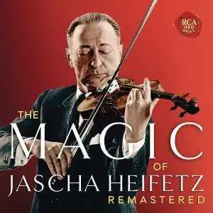 Jascha Heifetz - The Magic of Jascha Heifetz (2016) [Official Digital Download]