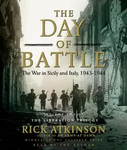 «The Day of Battle: The War in Sicily and Italy, 1943-1944» by Rick Atkinson