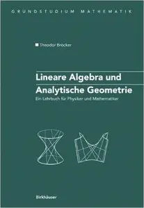 Lineare Algebra und Analytische Geometrie: Ein Lehrbuch für Physiker und Mathematiker (Repost)