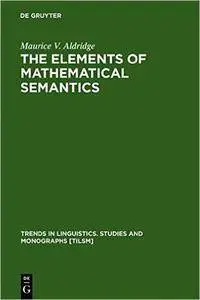 The Elements of Mathematical Semantics