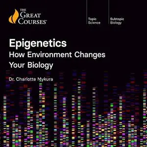 Epigenetics: How Environment Changes Your Biology [TTC Audio]