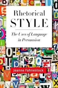 Rhetorical Style: The Uses of Language in Persuasion