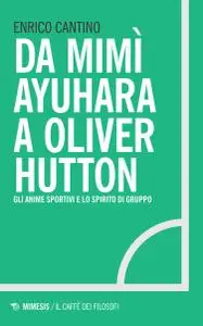 Enrico Cantino - Da Mimì Ayuhara a Oliver Hutton