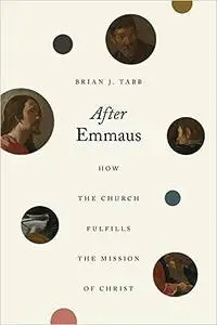 After Emmaus: How the Church Fulfills the Mission of Christ