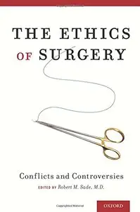 The Ethics of Surgery: Conflicts and Controversies by Robert M. Sade M.D. [Repost]