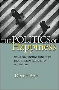 The Politics of Happiness: What Government Can Learn from the New Research on Well-Being [Repost]