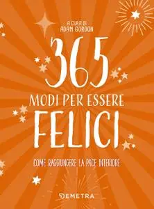 Adam Gordon - 365 modi per essere felici