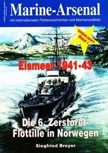 Eismeer 1941-43: Die 6. Zerstorer-Flottille in Norwegen (Marine-Arsenal Highlight 1)