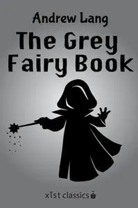 «The Gray Fairy Book» by Andrew Lang