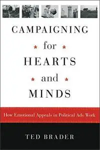 Campaigning for Hearts and Minds: How Emotional Appeals in Political Ads Work