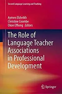 The Role of Language Teacher Associations in Professional Development (Second Language Learning and Teaching)