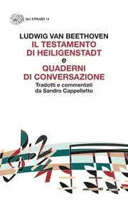 Ludwig van Beethoven - «Il testamento di Heiligenstadt» e «Quaderni di conversazione»