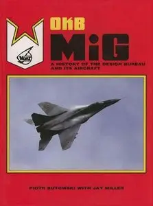 OKB MiG : A History of the Design Bureau and Its Aircraft