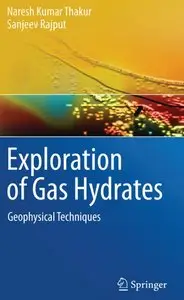 "Exploration of Gas Hydrates: Geophysical Techniques" by Naresh Kumar Thakur, Sanjeev Rajput  (Repost)