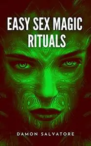 EASY SEX MAGIC RITUALS