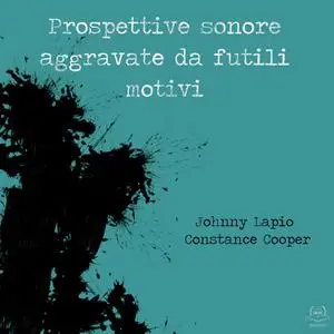 Johnny Lapio - Prospettive Sonore Aggravate da Futili Motivi (2023) [Official Digital Download]