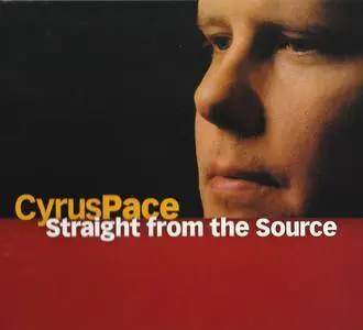Cyrus Pace - Straight From The Source (2004) {Bright Soul Records 1011} (ft. Dr. Lonnie Smith)