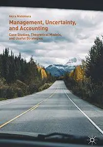 Management, Uncertainty, and Accounting: Case Studies, Theoretical Models, and Useful Strategies (repost)