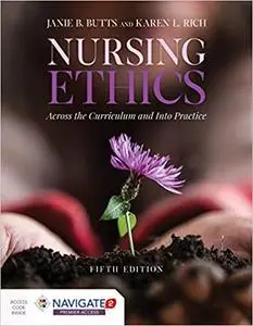 Nursing Ethics: Across the Curriculum and Into Practice, Fifth Edition