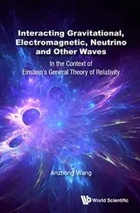 Interacting Gravitational, Electromagnetic, Neutrino And Other Waves