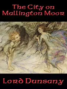 «The City on Mallington Moor» by Lord Dunsany