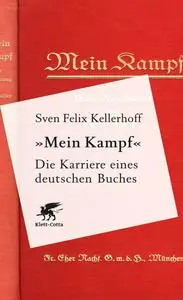 Sven Felix Kellerhoff - "Mein Kampf" - Die Karriere eines deutschen Buches