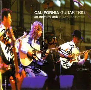 California Guitar Trio - An Opening Act: On Tour With King Crimson (1999) [Re-Up]