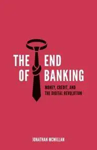 The End of Banking: Money, Credit, and the Digital Revolution