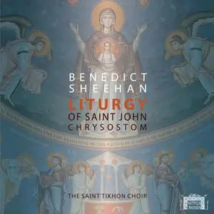 The Saint Tikhon Choir - Benedict Sheehan Liturgy of St. John Chrysostom (2020) [Official Digital Download 24/192]