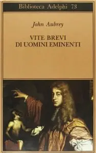 Vite brevi di uomini eminenti di John Aubrey