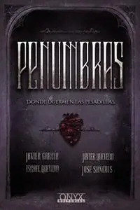 «Penumbras» by Israel Quevedo Puchal,Javier García Martínez,Javier Quevedo Puchal,Jose Sanchis Mezquita