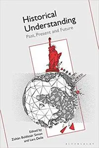 Historical Understanding: Past, Present, and Future