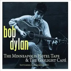 Bob Dylan - The Minneapolis Hotel Tape & The Gaslight Cafe (2012)
