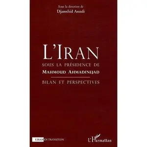 L'Iran sous la présidence de Mahmoud Ahmandinejad : Bilan perspectives